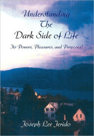 Title: Understanding the Dark Side of Life, Author: Joseph Lee Jerido