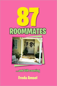 Title: 87 ROOMMATES....and Still counting, Author: Freda Amsel