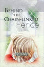 Behind the Chain-linked Fence