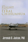 The Flight of the Feral Chihuahua: In Pursuit of the Round-trip Transcontinental Speed Record