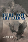 FURL NOT THY TALONS