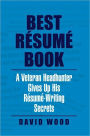 Best Résumé Book: A Veteran Headhunter Gives Up His Résumé-Writing Secrets