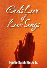 Title: God's Love of Love Songs, Author: Donnie Ralph Rieser Jr