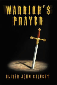 Title: Warrior's Prayer, Author: Oliver John Calvert