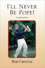 I'll Never Be Pope!: Days Remembered