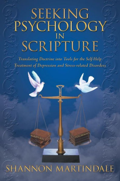 Seeking Psychology Scripture: Translating Doctrine into Tools for the Self-Help Treatment of Depression and Stress-related Disorders