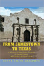 FROM JAMESTOWN TO TEXAS: A History of Some Early Pioneers of Austin County