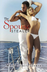 Title: The Spouse Stealer, Author: Mark Francis Schwab