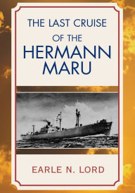 Title: The Last Cruise of the Hermann Maru, Author: Earle N. Lord