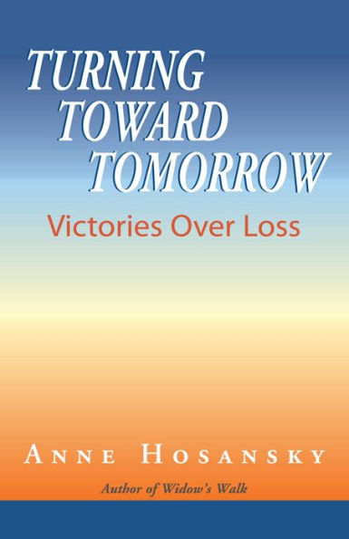 Turning Toward Tomorrow: Victories Over Loss