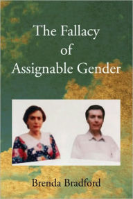 Title: The Fallacy of Assignable Gender, Author: Brenda Bradford