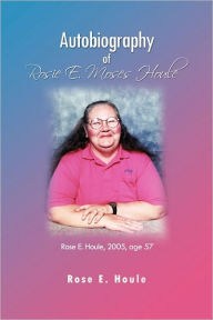 Autobiography Of Rosie E. Moses Houle