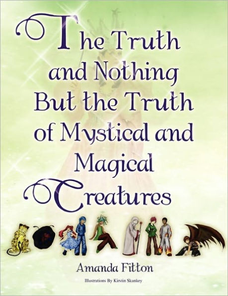 The Truth and Nothing But the Truth of Mystical and Magical Creatures