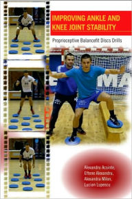 Title: Improving Ankle and Knee Joint Stability: Proprioceptive Balancefit Discs Drills, Author: Alexandra Milon