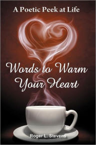 Title: Words to Warm Your Heart, Author: Roger L Stevens