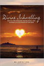 DIVINE INDWELLING: Key to the Wisdom, Knowledge and Power of God from within Man: Key to the Wisdom, Knowledge and Power of God from within Man