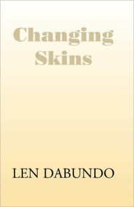 Title: Changing Skins, Author: Len Dabundo