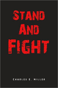 Title: Stand And Fight, Author: Charles E. Miller