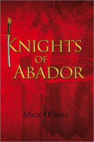 Title: Knights of Abador, Author: Mick O'Shea