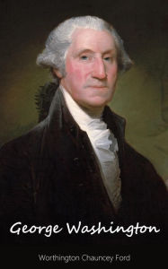 Title: George Washington, Author: Worthington Chauncey Ford