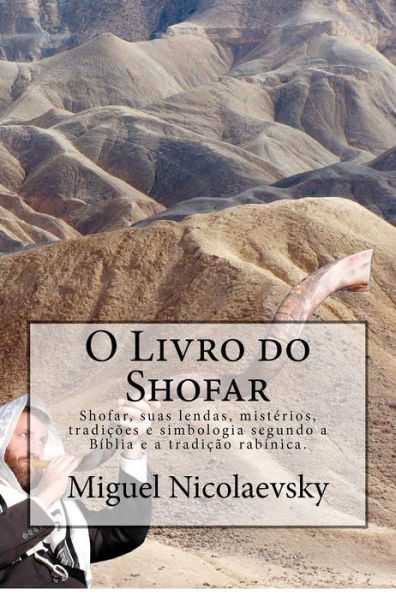 O Livro do Shofar: Shofar, suas lendas, mistÃ¯Â¿Â½rios, tradiÃ¯Â¿Â½Ã¯Â¿Â½es e simbologia segundo a BÃ¯Â¿Â½blia e a tradiÃ¯Â¿Â½Ã¯Â¿Â½o rabÃ¯Â¿Â½nica.