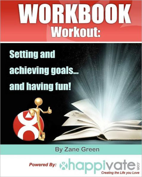 Setting and Achieving Goals and Having Fun: A Workbook Workout