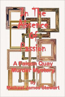 In The Absence of Passion: A Faison Quay Mystery