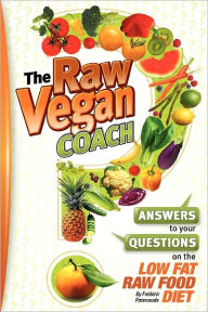 Title: The Raw Vegan Coach: Answering Your Questions on the Raw Food Diet, Author: Frederic Patenaude