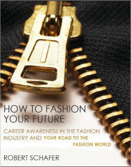 Title: How To Fashion Your Future, Author: Robert Schafer