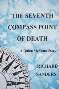 Title: The Seventh Compass Point Of Death, Author: Richard Sanders