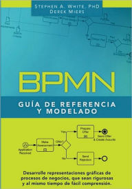 Title: BPMN GuÃ¯Â¿Â½a de Referencia y Modelado: Comprendiendo y Utilizando BPMN, Author: Derek Miers