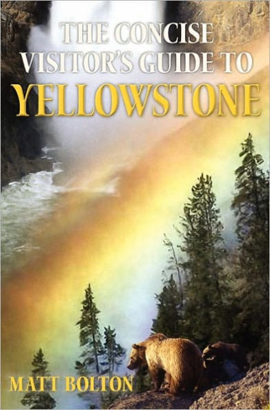 The Concise Visitor's Guide to Yellowstone