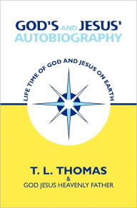 God's and Jesus' Autobiography: Life Time of God and Jesus on Earth