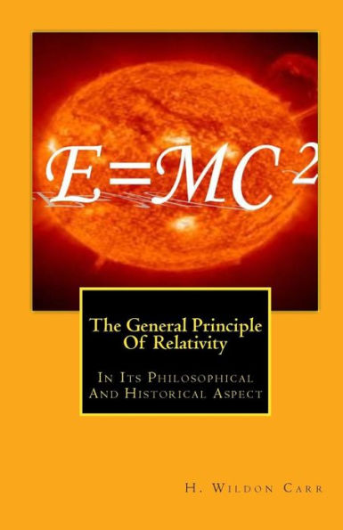 The General Principle Of Relativity: In Its Philosophical And Historical Aspect