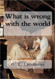 Title: What is wrong with the world, Author: G. K. Chesterton
