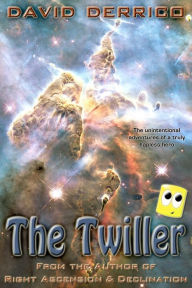 Title: The Twiller: The Unintentional Adventures of a Truly Hapless Hero, Author: David Derrico