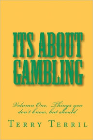 Title: Its About Gambling: Things you don't know, Author: Terry Terril