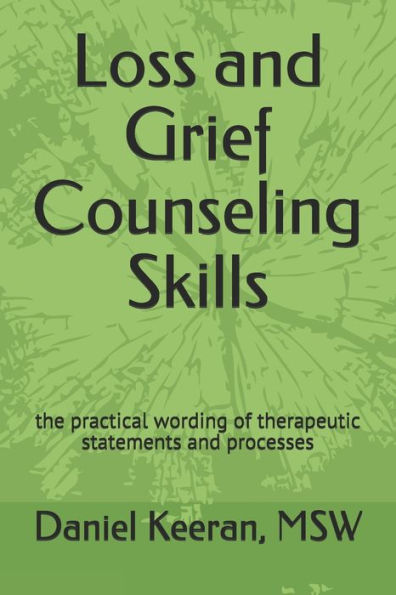 Loss and Grief Counseling Skills: the practical wording of therapeutic statements and processes