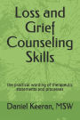 Loss and Grief Counseling Skills: the practical wording of therapeutic statements and processes