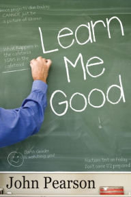 Title: Learn Me Good, Author: John Pearson