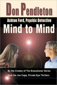 Title: Mind to Mind (Ashton Ford Series #3), Author: Don Pendleton