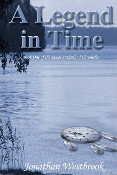 A Legend in Time: Book One of the James Sutherland Chronicles