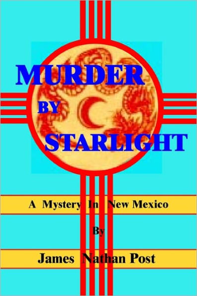 Murder By Starlight: A Mystery In New Mexico