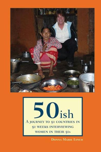 50ish: A Journey to 50 Countries in 50 Weeks Interviewing Women in their 50s