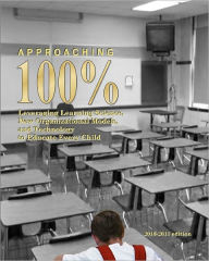 Title: Approaching 100 Percent: Learning for All through Brain Science, Data, Policy, and Organizational Change, Author: James Donald Goodell