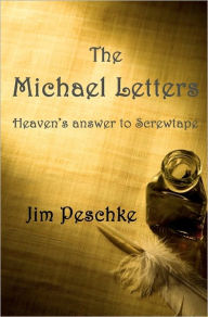 Title: The Michael Letters: Heaven's answer to Screwtape, Author: Jim Peschke