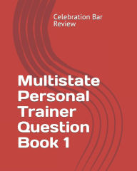 Title: Multistate Personal Trainer Question Book 1: Constitutional Law, Criminal Law & Procedure, Real Property, Author: LLC Celebration Bar Review