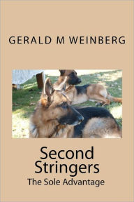 Title: Second Stringers: The Sole Advantage, Author: Gerald M Weinberg