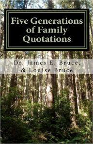 Title: Five Generations of Family Quotations: Inspired by Every Word, Author: Louise J. Bruce