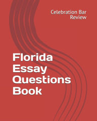 Title: Florida Essay Questions Book, Author: LLC Celebration Bar Review